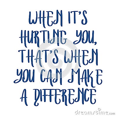 When itâ€™s hurting you, thatâ€™s when you can make a difference. Beautiful inspirational or motivational cycling quote Stock Photo